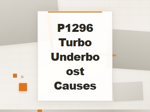 Common Causes of a P1296 Turbo Underboost Code