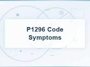 Common Symptoms of the P1296 Trouble Code