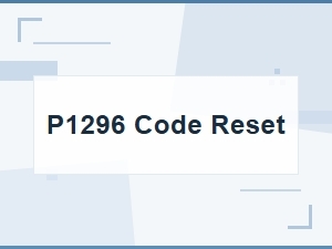 How to Reset a P1296 Fault Code