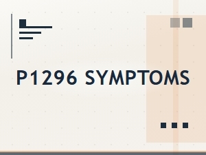 P1296 Symptoms: What to Look for